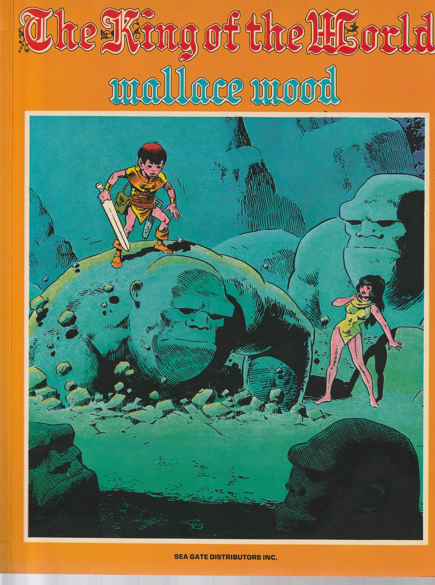 WALLACE WOOD : THE KING OF THE WORLD GRAPHIC NOVEL || SEA GATE DISTRUBOTORS