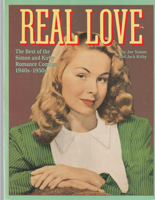 REAL LOVE : THE BEST OF SIMON AND KIRBY ROMANCE COMICS : 1940's and 1950's